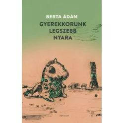 Berta Ádám - Gyerekkorunk legszebb nyara (e-könyv)