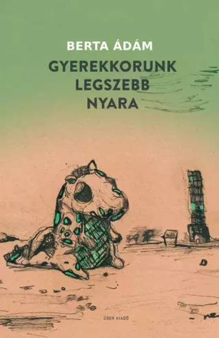 Berta Ádám - Gyerekkorunk legszebb nyara (e-könyv)