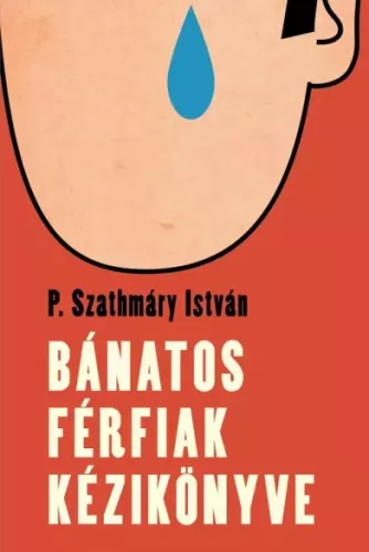 P. Szathmáry István - Bánatos férfiak kézikönyve (e-könyv)