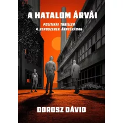 Dorosz Dávid - A hatalom árvái (e-könyv)