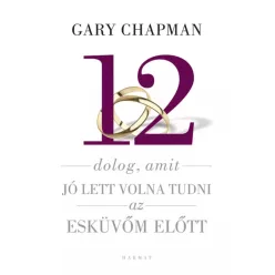   Gary Chapman - 12 dolog, amit jó lett volna tudni az esküvőm előtt (e-könyv)
