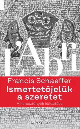 Francis A. Schaeffer - Ismertetőjelük a szeretet (e-könyv)