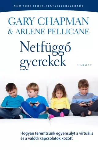 Arlene Pellicane, Gary Chapman - Netfüggő gyerekek (e-könyv)
