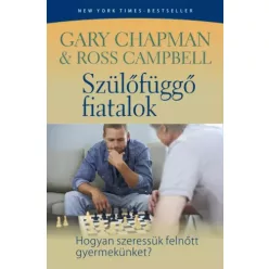   Gary Chapman, Ross Campbell - Szülőfüggő fiatalok (e-könyv)