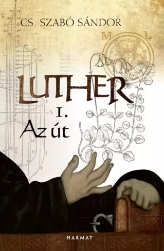 Cs. Szabó Sándor - Luther I. – Az út (e-könyv)