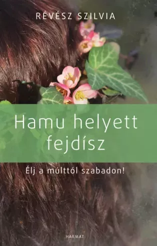 Révész Szilvia - Hamu helyett fejdísz (e-könyv)