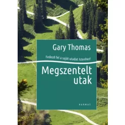 Gary Thomas - Megszentelt utak (e-könyv)