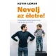 Kevin Leman - Nevelj az életre! (e-könyv)