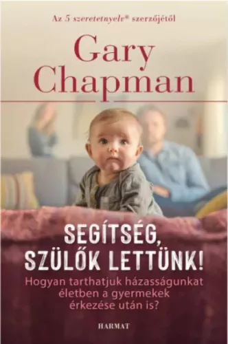 Gary Chapman - Segítség, szülők lettünk! (e-könyv)