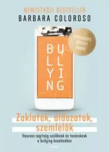 Barbara Coloroso - Bullying - Zaklatók, áldozatok, szemlélők (e-könyv)