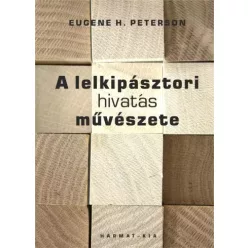   Eugene H. Peterson - A lelkipásztori hivatás művészete (e-könyv)