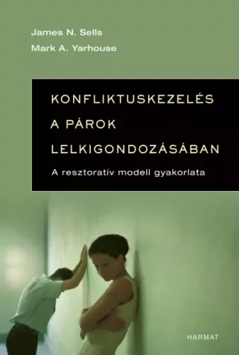 James Sells, Mark Yarhouse - Konfliktuskezelés a párok lelkigondozásában (e-könyv)