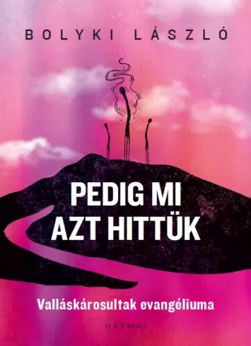 Bolyki László - Pedig mi azt hittük (e-könyv)
