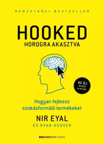 Nir Eyal, Ryn Hoover - Hooked - Horogra akasztva (e-könyv)