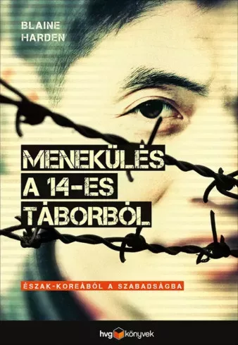 Blaine Harden - Menekülés a 14-es táborból (e-könyv)
