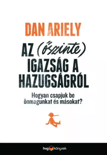 Dan Ariely - Az (őszinte) igazság a hazugságról (e-könyv)