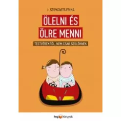 L. Stipkovits Erika - Ölelni és ölre menni (e-könyv)