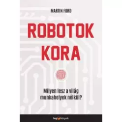 Martin Ford - Robotok kora (e-könyv)