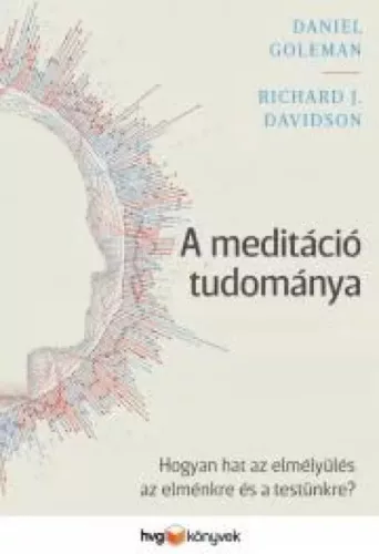 Daniel Goleman, Richard J. Davidson - A meditáció tudománya (e-könyv)