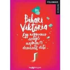   Bihari Viktor - Egy negyvenes szingli majdnem (!) elcseszett élete (e-könyv)