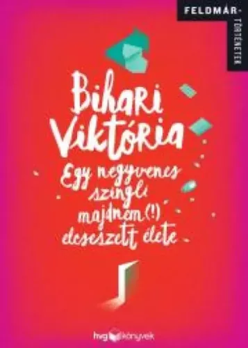 Bihari Viktor - Egy negyvenes szingli majdnem (!) elcseszett élete (e-könyv)