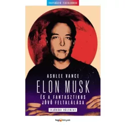   Ashlee Vance - Elon Musk és a fantasztikus jövő feltalálása (ifjúsági változat) (e-könyv)