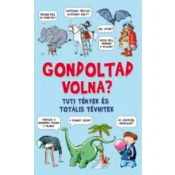  Guy Champbell - Gondoltad volna? - Tuti tények és totális tévhitek (e-könyv)