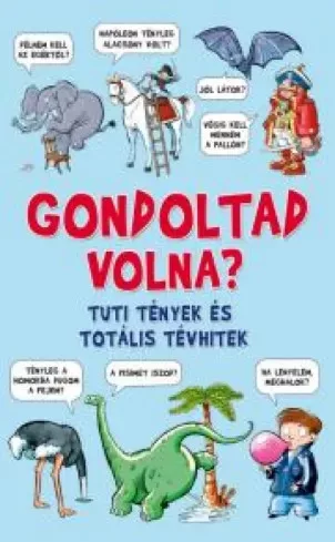 Guy Champbell - Gondoltad volna? - Tuti tények és totális tévhitek (e-könyv)