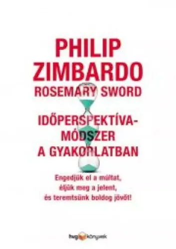 Philip Zimbardo, Rosemary Sword - Időperspektíva-módszer a gyakorlatban (e-könyv)