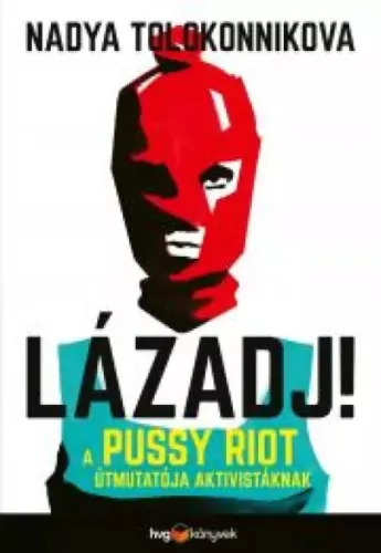 Nadya Tolokonnikova - LÁZADJ! (e-könyv)