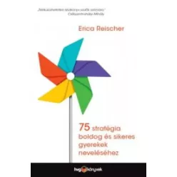   Erica Reischer - 75 stratégia boldog és sikeres gyerekek neveléséhez (e-könyv)