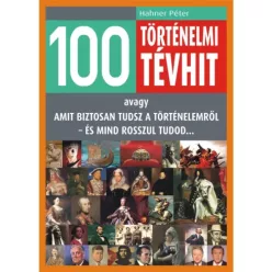 Hahner Péter - 100 történelmi tévhit (e-könyv)