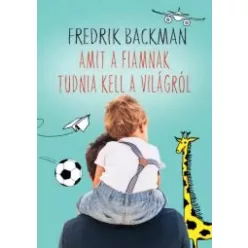   Fredrik Backman - Amit a fiamnak tudnia kell a világról (e-könyv)