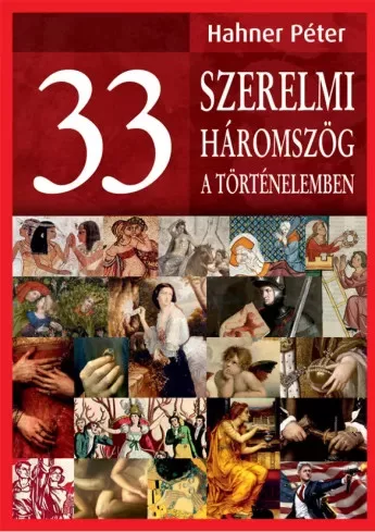 Hahner Péter - 33 szerelmi háromszög a történelemben (e-könyv)
