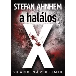 Stefan Ahnhem - A halálos X (e-könyv)