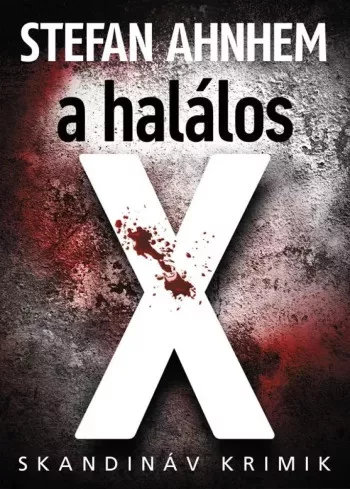 Stefan Ahnhem - A halálos X (e-könyv)