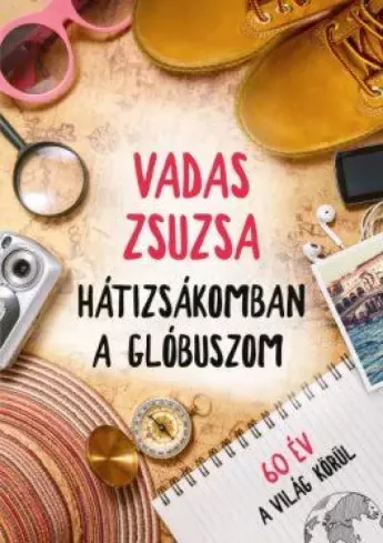 Vadas Zsuzsa - Hátizsákomban a glóbuszom (e-könyv)