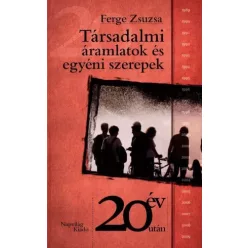   Ferge Zsuzsa - Társadalmi áramlatok és egyéni szerepek (e-könyv)