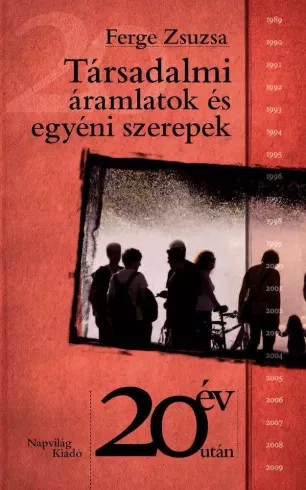 Ferge Zsuzsa - Társadalmi áramlatok és egyéni szerepek (e-könyv)