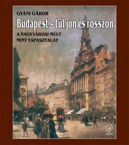 Gyáni Gábor - Budapest – túl jón és rosszon (e-könyv)