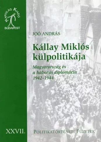 Joó András - Kállay Miklós külpolitikája (e-könyv)