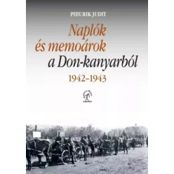   Pihurik Judit - Naplók és memoárok a Don-kanyarból, 1942–1943 (e-könyv)