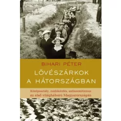 Bihari Péter - Lövészárkok a hátországban (e-könyv)