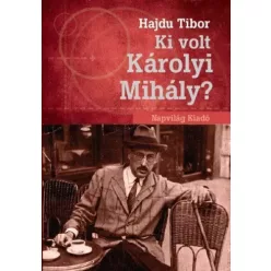 Hajdu Tibor - Ki volt Károlyi Mihály? (e-könyv)