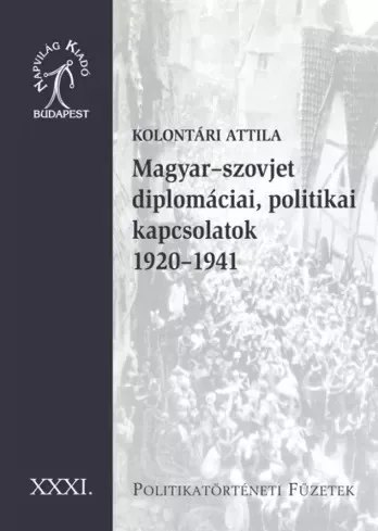 Kolontári Attila - Magyar–szovjet diplomáciai kapcsolatok 1920–1941 (e-könyv)