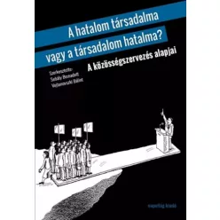   Sebály Bernadett (szerk.), Vojtonovszki Bálint (szerk.) - A hatalom társadalma vagy a társadalom hatalma? (e-könyv)