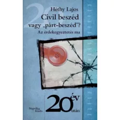   Héthy Lajos - Civil beszéd vagy „párt-beszéd”? (e-könyv)