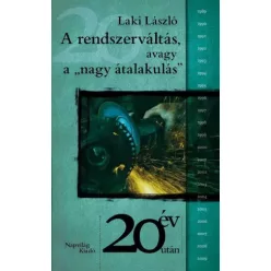   Laki László - A rendszerváltás, avagy a „nagy átalakulás” (e-könyv)
