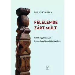 Palasik Mária - Félelembe zárt múlt (e-könyv)