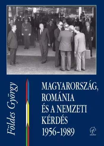 Földes György - Magyarország, Románia és a nemzeti kérdés (e-könyv)